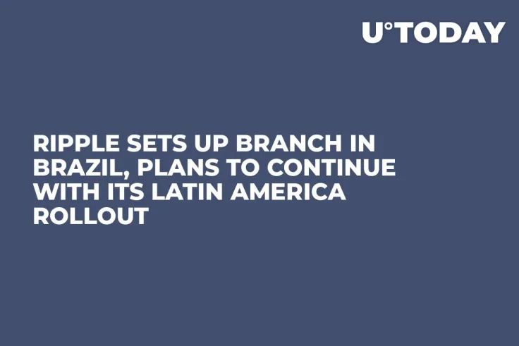 Ripple Sets Up Branch in Brazil, Plans to Continue with Its Latin America Rollout