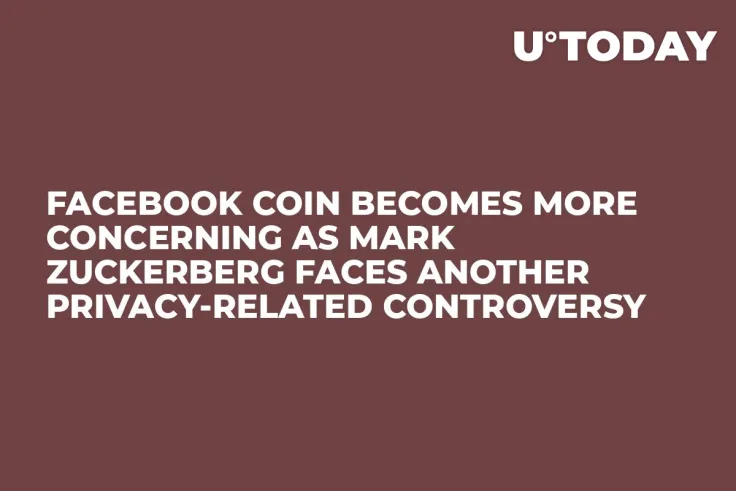 Facebook Coin Becomes More Concerning as Mark Zuckerberg Faces Another Privacy-Related Controversy 