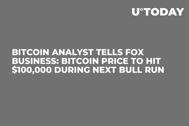 Bitcoin Analyst Tells Fox Business: Bitcoin Price to Hit $100,000 During Next Bull Run