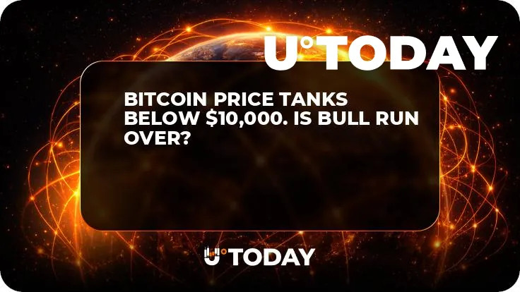 Bitcoin Price Tanks Below $10,000. Is Bull Run Over?