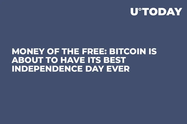 Money of the Free: Bitcoin Is About to Have Its Best Independence Day Ever 
