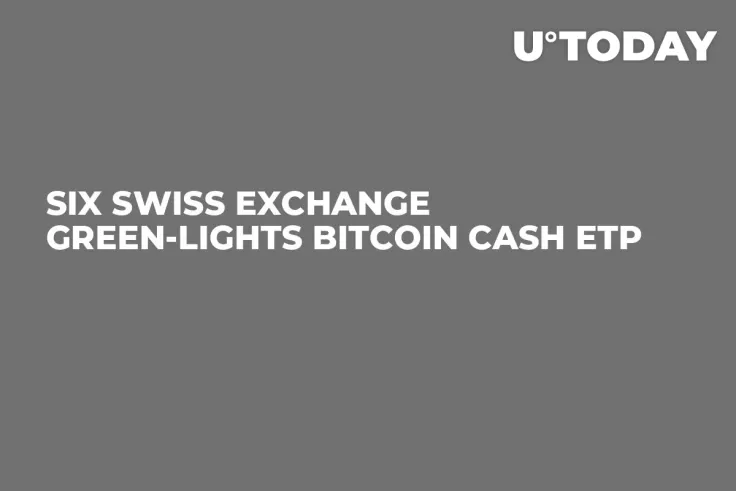 SIX Swiss Exchange Green-Lights Bitcoin Cash ETP