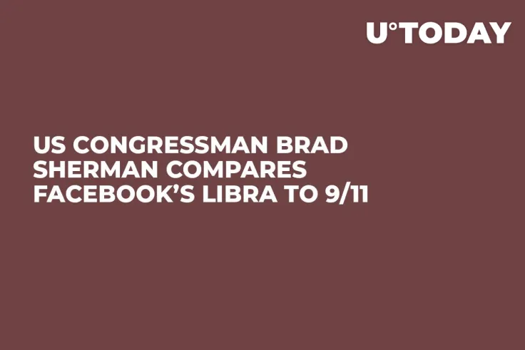 US Congressman Brad Sherman Compares Facebook’s Libra to 9/11