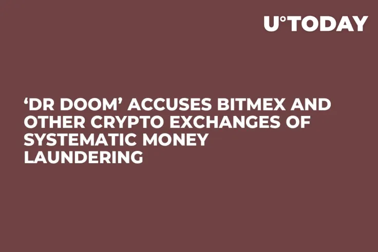 ‘Dr Doom’ Accuses BitMEX and Other Crypto Exchanges of Systematic Money Laundering