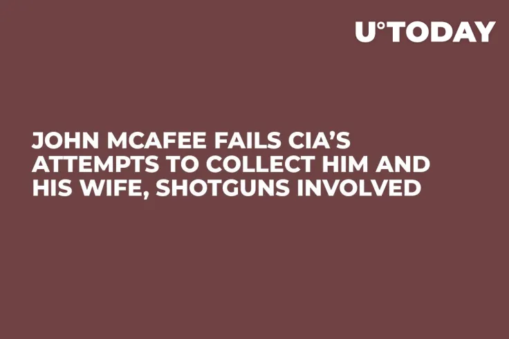 John McAfee Fails CIA’s Attempts to Collect Him and His Wife, Shotguns Involved