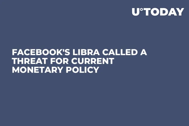 Facebook's Libra Called A Threat for Current Monetary Policy