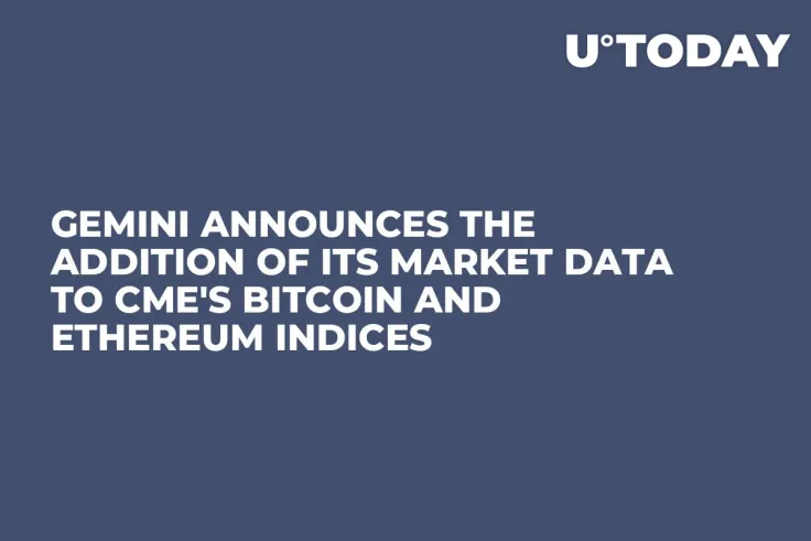 Gemini Announces the Addition of Its Market Data to CME's Bitcoin and Ethereum Indices