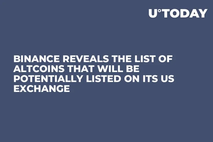 Binance Reveals the List of Altcoins That Will Be Potentially Listed on Its US Exchange