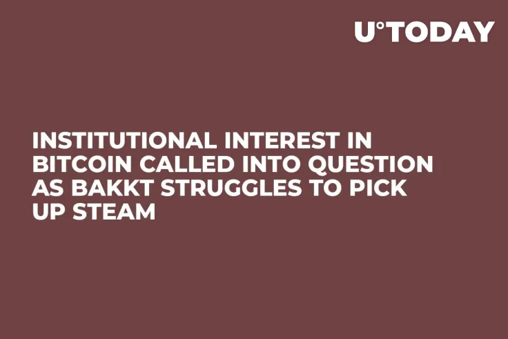 Institutional Interest in Bitcoin Called into Question as Bakkt Struggles to Pick Up Steam
