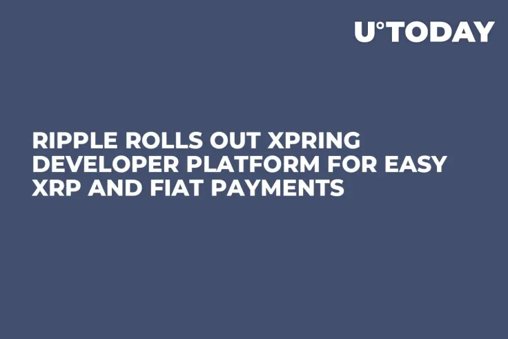Ripple Rolls Out Xpring Developer Platform for Easy XRP and Fiat Payments