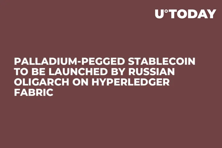Palladium-Pegged Stablecoin to Be Launched by Russian Oligarch on Hyperledger Fabric