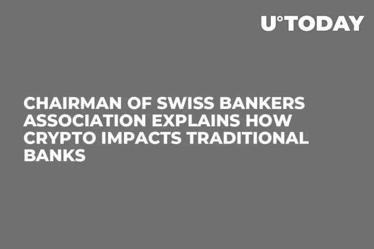Chairman of Swiss Bankers Association Explains How Crypto Impacts Traditional Banks