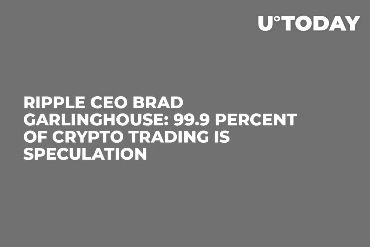 Ripple CEO Brad Garlinghouse: 99.9 Percent of Crypto Trading Is Speculation  