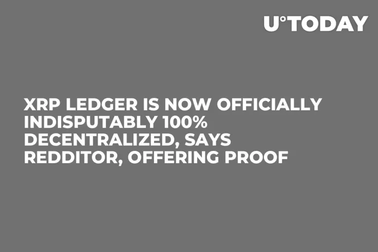 XRP Ledger Is Now Officially Indisputably 100% Decentralized, Says Redditor, Offering Proof