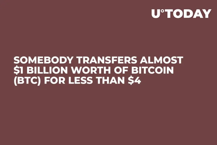 Somebody Transfers Almost $1 Billion Worth of Bitcoin (BTC) for Less Than $4