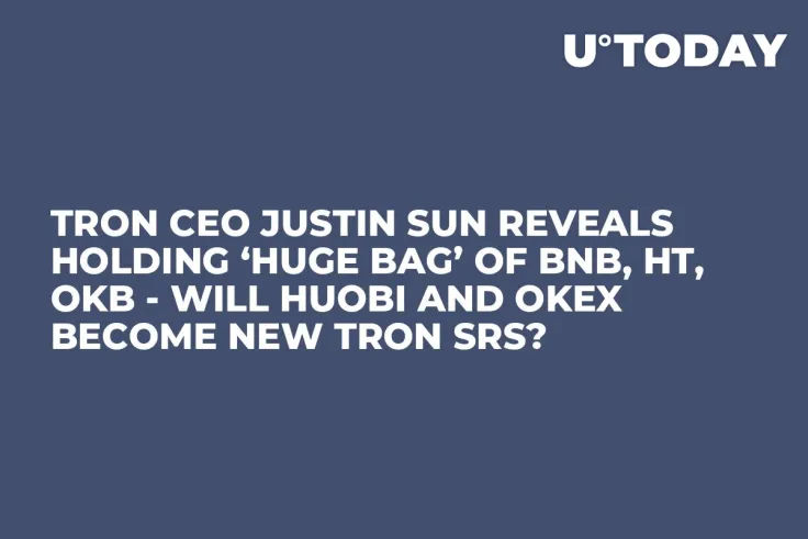Tron CEO Justin Sun Reveals Holding ‘Huge Bag’ of BNB, HT, OKB - Will Huobi and OKEx Become New Tron SRs?