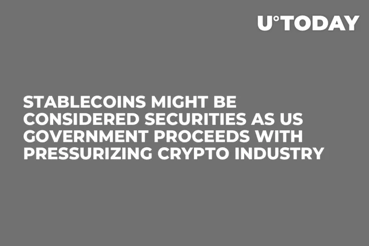 Stablecoins Might Be Considered Securities as US Government Proceeds with Pressurizing Crypto Industry