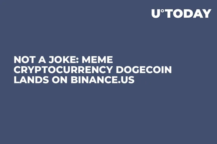 Not a Joke: Meme Cryptocurrency Dogecoin Lands on Binance.US