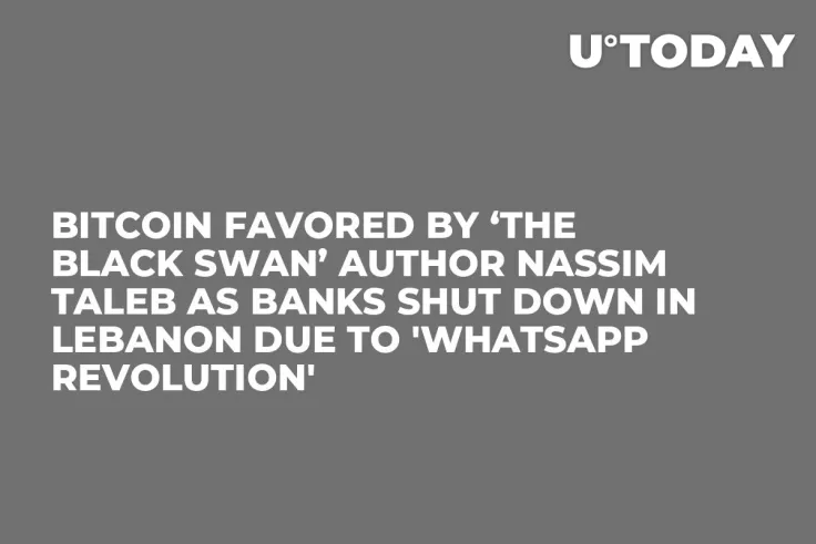 Bitcoin Favored by ‘The Black Swan’ Author Nassim Taleb as Banks Shut Down in Lebanon Due to 'WhatsApp Revolution' 