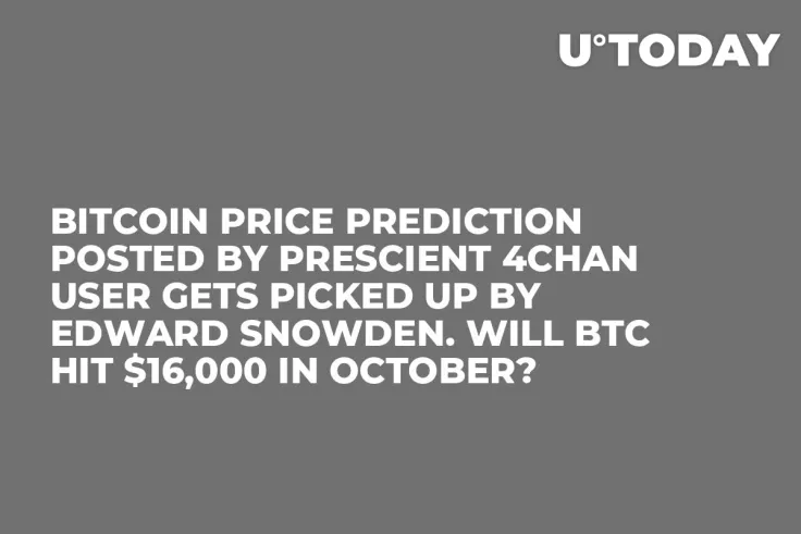 Bitcoin Price Prediction Posted by Prescient 4chan User Gets Picked Up by Edward Snowden. Will BTC Hit $16,000 in October?