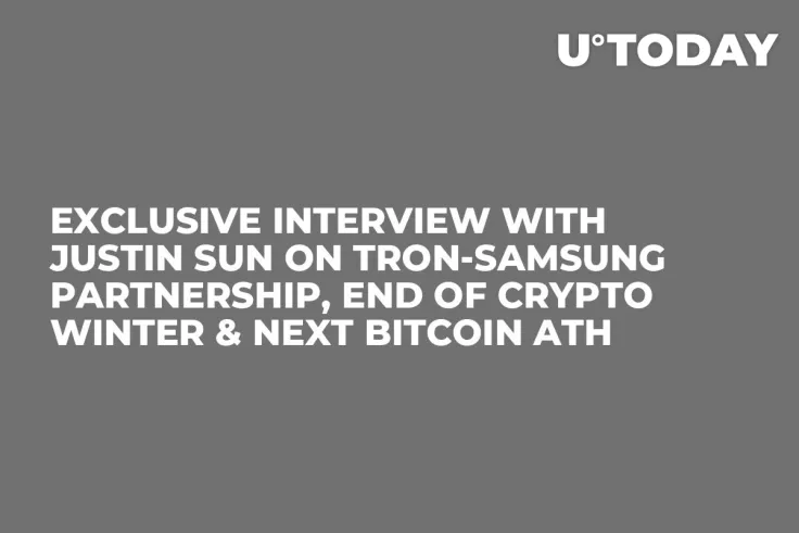 Exclusive Interview with Justin Sun on TRON-Samsung Partnership, End of Crypto Winter & Next Bitcoin ATH