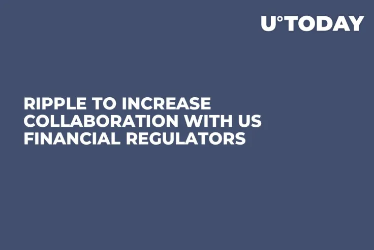 Ripple to Increase Collaboration with US Financial Regulators