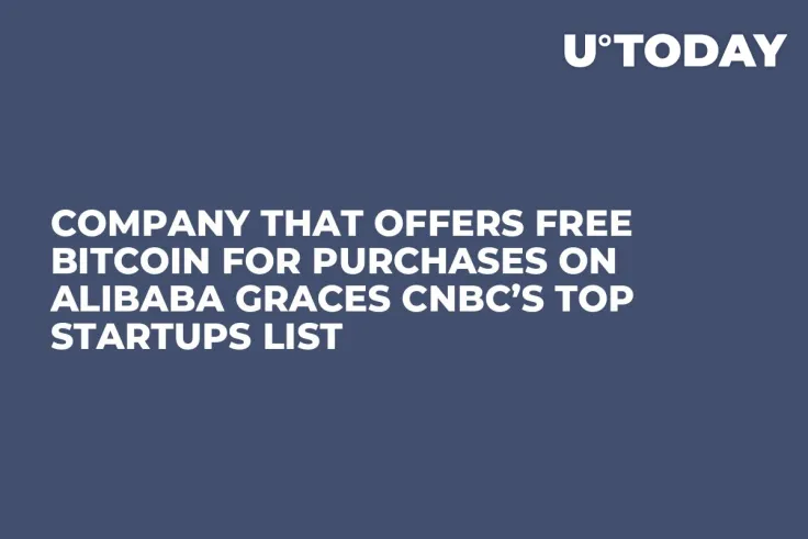 Company That Offers Free Bitcoin for Purchases on Alibaba Graces CNBC’s Top Startups List