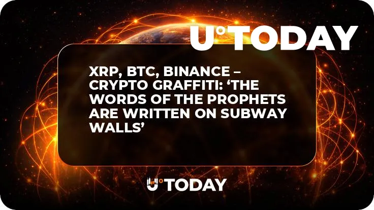 XRP, BTC, Binance – Crypto Graffiti: ‘the Words of the Prophets Are Written on Subway Walls’
