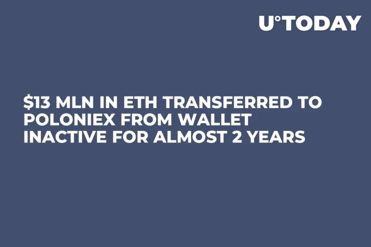 $13 Mln in ETH Transferred to Poloniex from Wallet Inactive for Almost 2 Years 