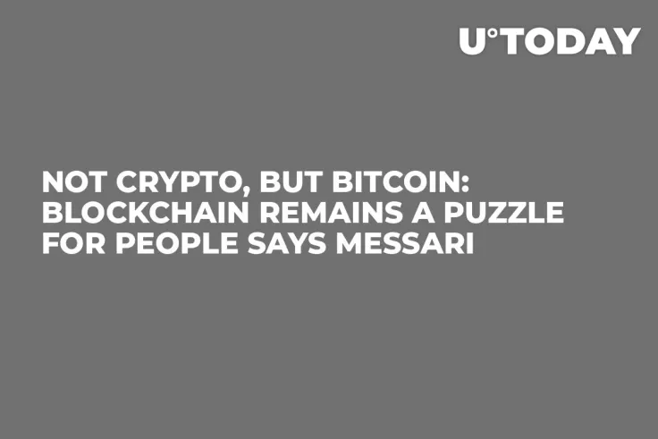 Not Crypto, But Bitcoin: Blockchain Remains a Puzzle for People Says Messari