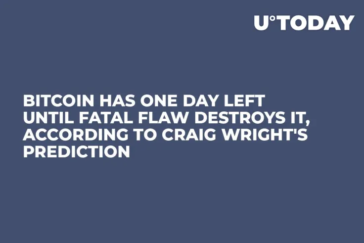 Bitcoin Has One Day Left Until Fatal Flaw Destroys It, According to Craig Wright's Prediction