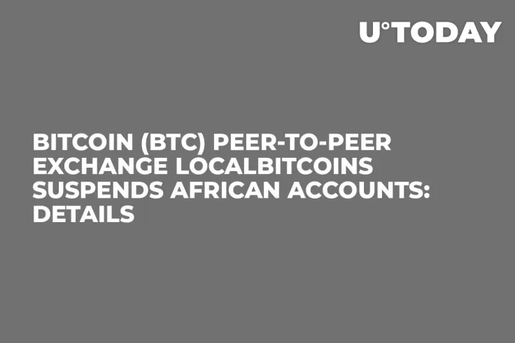 Bitcoin (BTC) Peer-to-peer Exchange LocalBitcoins Suspends African Accounts: Details