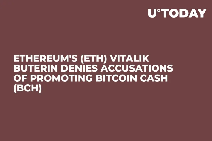 Ethereum's (ETH) Vitalik Buterin Denies Accusations of Promoting Bitcoin Cash (BCH)