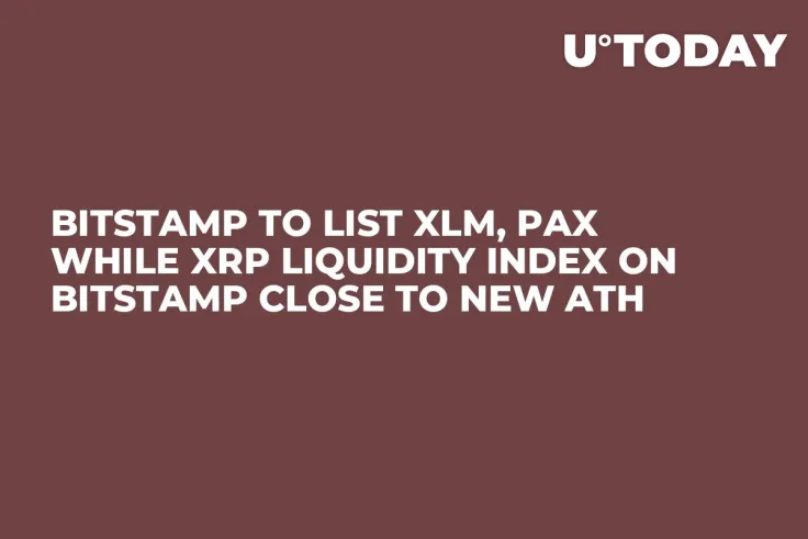 Bitstamp to List XLM, PAX While XRP Liquidity Index On Bitstamp Close to New ATH