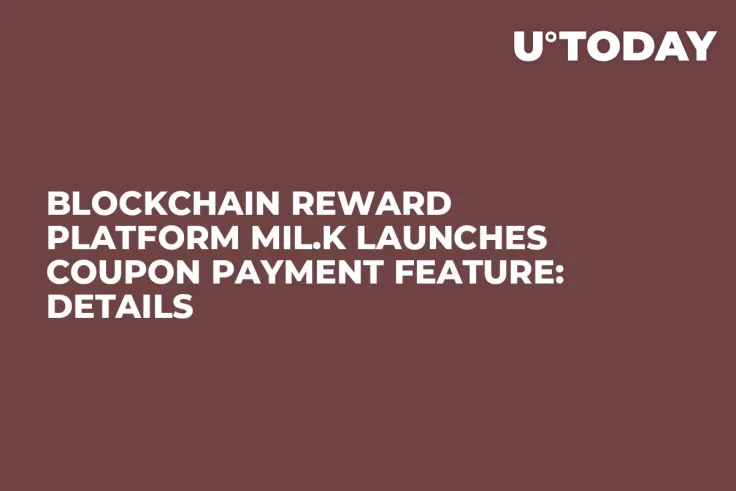 Blockchain Reward Platform Mil.k Launches Coupon Payment Feature: Details