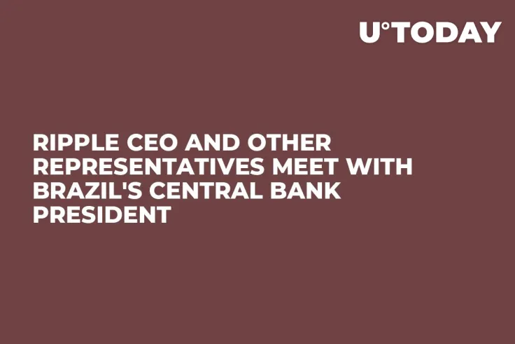 Ripple CEO and Other Representatives Meet with Brazil's Central Bank President