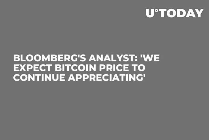 Bloomberg's Analyst: 'We Expect Bitcoin Price to Continue Appreciating'