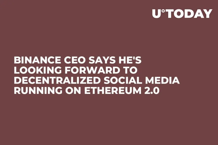 Binance CEO Says He's Looking Forward to Decentralized Social Media Running on Ethereum 2.0