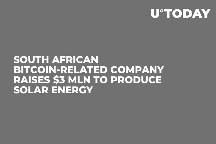 South African Bitcoin-Related Company Raises $3 Mln to Produce Solar Energy