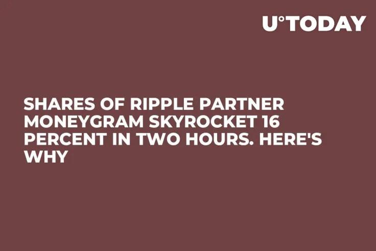 Shares of Ripple Partner MoneyGram Skyrocket 16 Percent in Two Hours. Here's Why