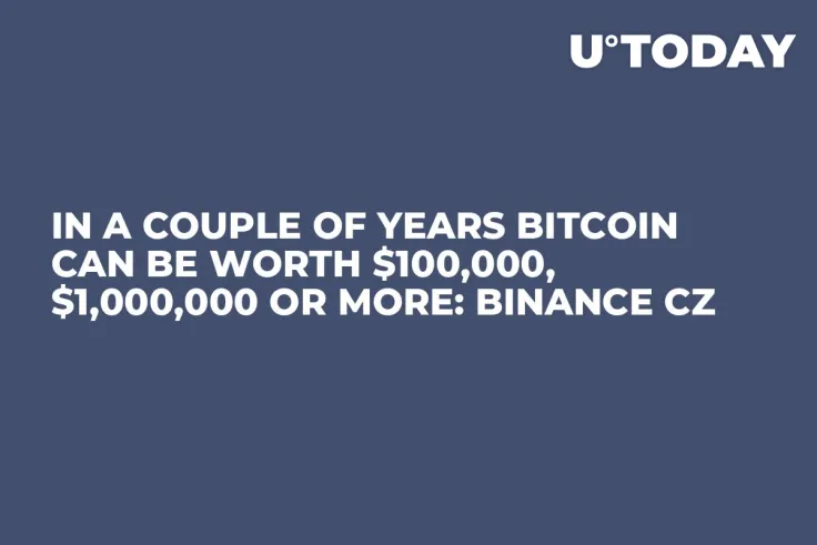 In a Couple of Years Bitcoin Can Be Worth $100,000, $1,000,000 or More: Binance CZ