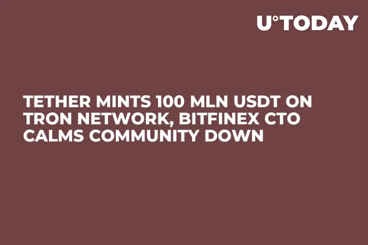 Tether Mints 100 Mln USDT On Tron Network, Bitfinex CTO Calms Community Down