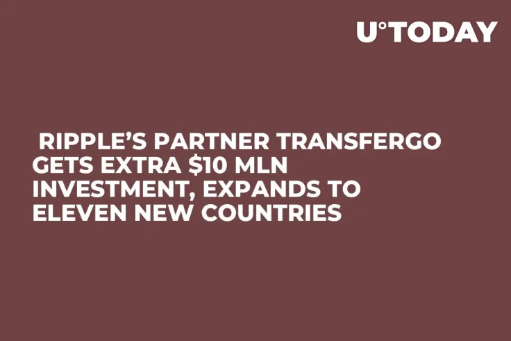 Ripple’s Partner TransferGo Gets Extra $10 Mln Investment, Expands to Eleven New Countries