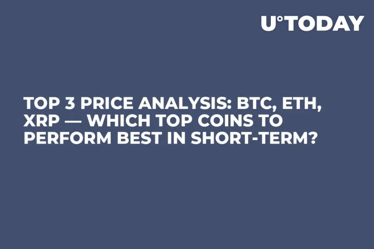 TOP 3 Price Analysis: BTC, ETH, XRP — Which Top Coins to Perform Best in Short-Term?