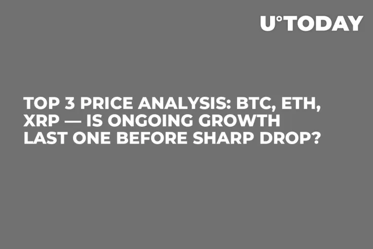 TOP 3 Price Analysis: BTC, ETH, XRP — Is Ongoing Growth Last One Before Sharp Drop?