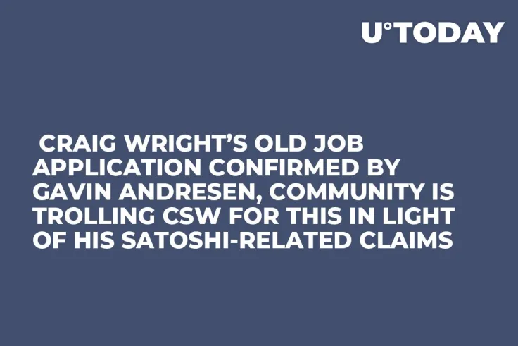 Craig Wright’s Old Job Application Confirmed by Gavin Andresen, Community Is Trolling CSW for This in Light of His Satoshi-Related Claims