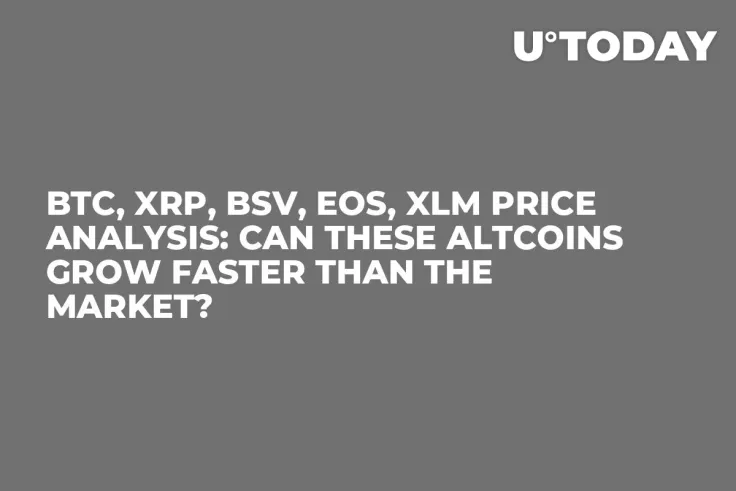 BTC, XRP, BSV, EOS, XLM Price Analysis: Can These Altcoins Grow Faster Than the Market?