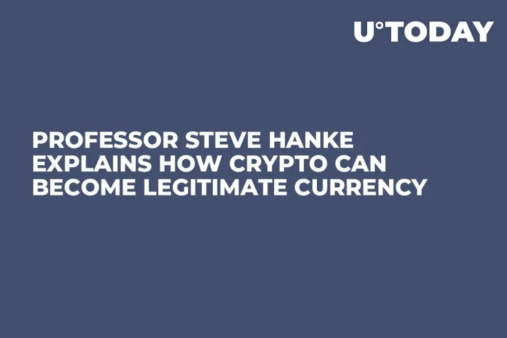 Professor Steve Hanke Explains How Crypto Can Become Legitimate Currency