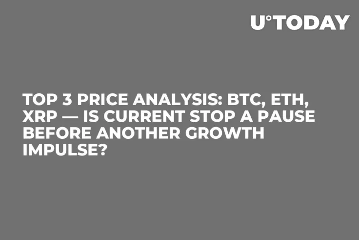 TOP 3 Price Analysis: BTC, ETH, XRP — Is Current Stop a Pause Before Another Growth Impulse?