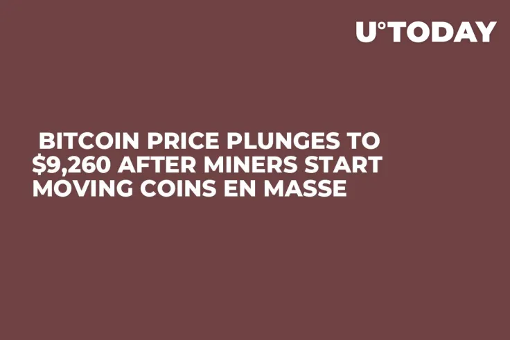  Bitcoin Price Plunges to $9,260 After Miners Start Moving Coins En Masse